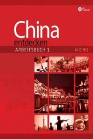 China entdecken - Arbeitsbuch 1, m. 1 Audio-CD. Bd.1