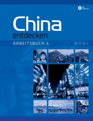 China entdecken - Arbeitsbuch 4, m. 1 Audio-CD. Bd.4