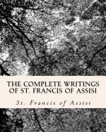 Complete Writings of St. Francis of Assisi