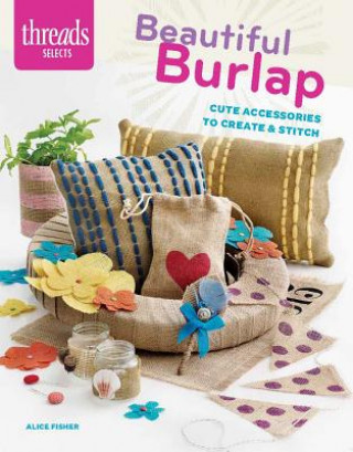 Threads Selects: Beautiful Burlap: cute accessories to create & stitch