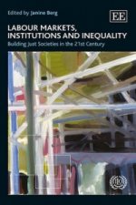Labour Markets, Institutions and Inequality - Building Just Societies in the 21st Century