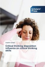 Critical thinking disposition influence on critical thinking skills