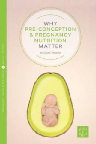 Why Pre-Conception and Pregnancy Nutrition Matters