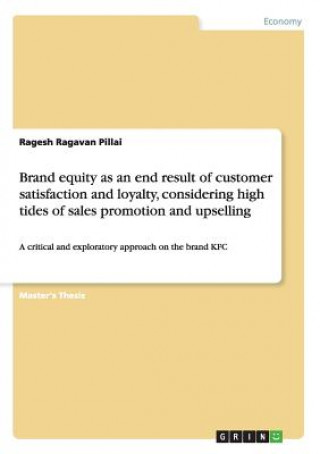 Brand equity as an end result of customer satisfaction and loyalty, considering high tides of sales promotion and upselling