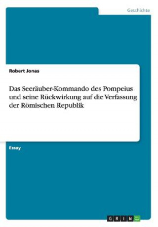 Seerauber-Kommando des Pompeius und seine Ruckwirkung auf die Verfassung der Roemischen Republik