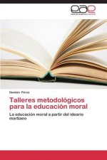 Talleres metodologicos para la educacion moral