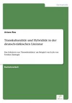 Transkulturalitat und Hybriditat in der deutsch-turkischen Literatur