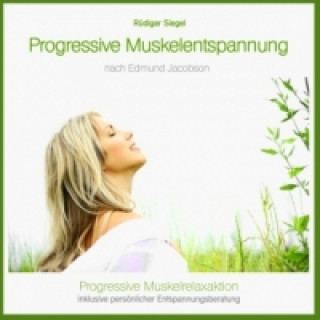 Progressive Muskelentspannung nach Jacobson, Progressive Muskelrelaxaktion inkl. persönlicher Entspannungsberatung, Audio-CD