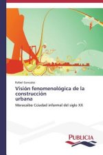 Vision fenomenologica de la construccion urbana