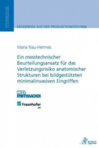 Ein messtechnischer Beurteilungsansatz für das Verletzungsrisiko anatomischer Strukturen bei bildgestützten minimalinvasiven Eingriffen