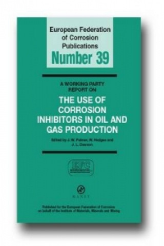 Working Party Report on the Use of Corrosion Inhibitors in Oil and Gas Production (EFC 39)