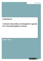 Cultural Citizenship. An Integrative Agenda for a Transdisciplinary Debate