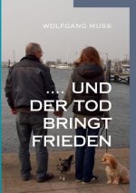 ....und der Tod bringt Frieden