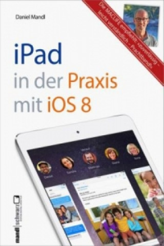 iPad in der Praxis mit iOS 8 - leicht verständlich und umfassend erklärt