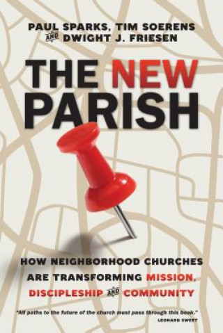 New Parish - How Neighborhood Churches Are Transforming Mission, Discipleship and Community