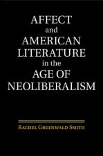 Affect and American Literature in the Age of Neoliberalism