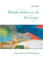Beinahe hatten wir den Tod besiegt