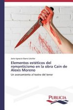 Elementos esteticos del romanticismo en la obra Cain de Alexis Moreno