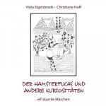 Hamsterfuchs und andere Kuriositaten - elf skurrile Marchen