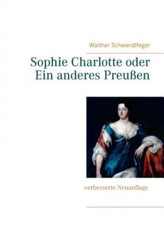 Sophie Charlotte oder Ein anderes Preussen