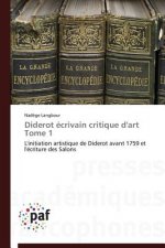 Diderot Ecrivain Critique d'Art Tome 1