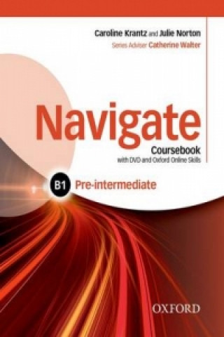 Navigate: Pre-intermediate B1: Coursebook, e-book, and online practice for skills, language and work