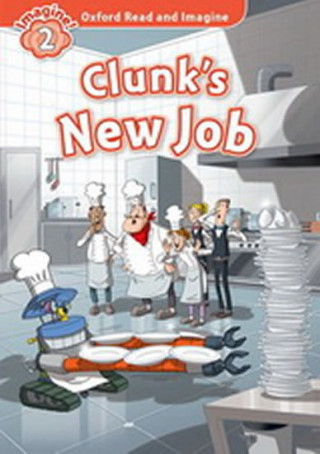 Oxford Read and Imagine: Level 2: Clunks New Job CD Pack
