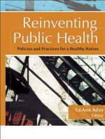 Reinventing Public Health - Policies and Practices for a Healthy Nation