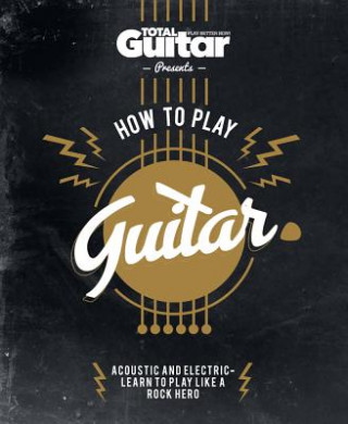 Total Guitar: How to Play Guitar