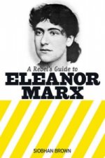 Rebel's Guide To Eleanor Marx