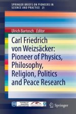 Carl Friedrich von Weizsacker: Pioneer of Physics, Philosophy, Religion, Politics and Peace Research