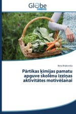 Pārtikas ķīmijas pamatu apguve skolēnu izziņas aktivitātes motivēsanai