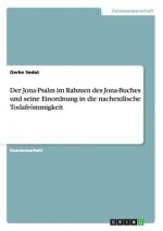 Jona-Psalm im Rahmen des Jona-Buches und seine Einordnung in die nachexilische Todafroemmigkeit