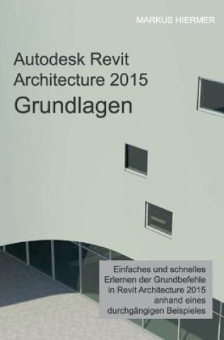 Autodesk Revit Architecture 2015 Grundlagen