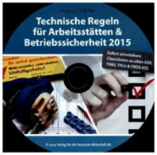 Technische Regeln für Arbeitsstätten & Betriebssicherheit 2015, 1 CD-ROM