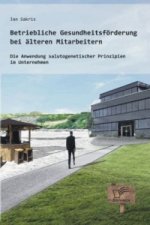 Betriebliche Gesundheitsfoerderung bei alteren Mitarbeitern