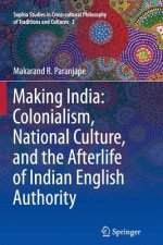 Making India: Colonialism, National Culture, and the Afterlife of Indian English Authority