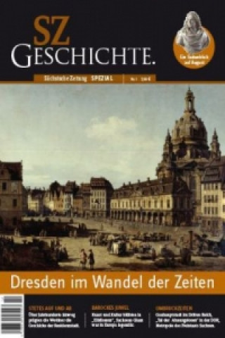 SZ-Geschichte - Dresden im Wandel der Zeiten