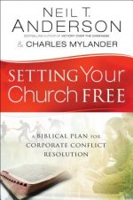 Setting Your Church Free - A Biblical Plan for Corporate Conflict Resolution