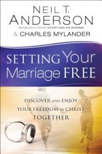 Setting Your Marriage Free - Discover and Enjoy Your Freedom in Christ Together