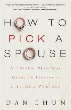 How to Pick a Spouse - A Proven, Practical Guide to Finding a Lifelong Partner