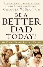 Be a Better Dad Today! - 10 Tools Every Father Needs