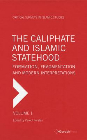 Caliphate - Formation, Fragmentation and Modern Interpretations