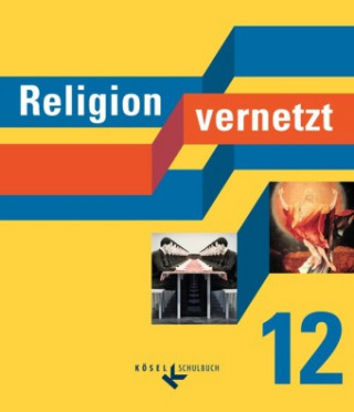 Religion vernetzt - Unterrichtswerk für katholische Religionslehre an Gymnasien - 12. Schuljahr