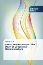 Virtual Antenna Arrays - The Dawn of Cooperative Communications