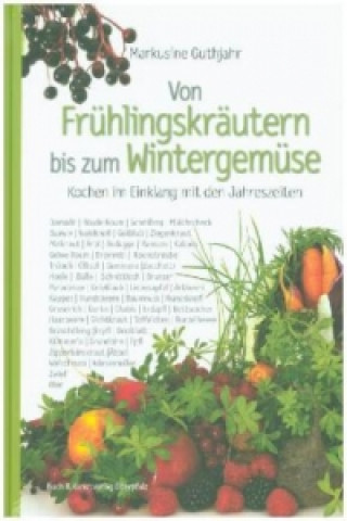 Von Frühlingskräutern bis zum Wintergemüse