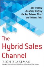 Hybrid Sales Channel: How to Ignite Growth by Bridging the Gap Between Direct and Indirect Sales