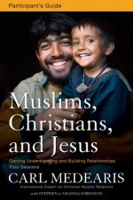 Muslims, Christians, and Jesus Bible Study Participant's Guide