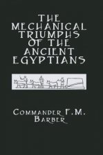 Mechanical Triumphs of the Ancient Egyptians