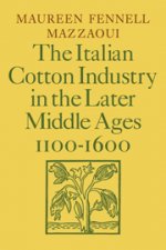 Italian Cotton Industry in the Later Middle Ages, 1100-1600